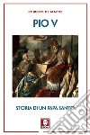 Pio V: Storia di un papa santo. E-book. Formato EPUB ebook di Roberto de Mattei