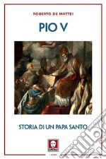 Pio V: Storia di un papa santo. E-book. Formato PDF ebook