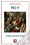 Pio V: Storia di un papa santo. E-book. Formato PDF ebook di Roberto de Mattei