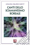 Canti dello sciamanesimo boreale. E-book. Formato EPUB ebook di Alessandra Orlandini Carcreff