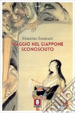 Viaggio nel Giappone sconosciuto. E-book. Formato EPUB