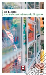 Abbandonato sulle strade di agosto. E-book. Formato EPUB ebook