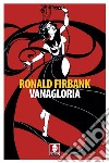 Vanagloria. E-book. Formato EPUB ebook di Ronald Firbank