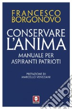 Conservare l'anima: Manuale per aspiranti patrioti. E-book. Formato EPUB ebook