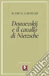 Dostoevskij e il cavallo di Nietzsche. E-book. Formato EPUB ebook