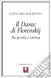 Il Dante di Florenskij: Tra poesia e scienza. E-book. Formato EPUB ebook di Natalino Valentini