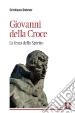 Giovanni della Croce: La festa dello Spirito. E-book. Formato EPUB ebook