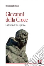 Giovanni della Croce: La festa dello Spirito. E-book. Formato PDF