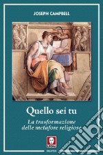 Quello sei tu: La trasformazione delle metafore religiose. E-book. Formato EPUB ebook