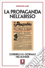 La propaganda nell'abisso: Goebbels e il giornale nel bunker. E-book. Formato EPUB ebook