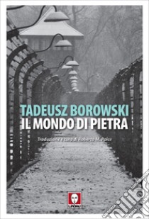 Il mondo di pietra. E-book. Formato EPUB ebook di Tadeusz Borowski