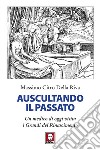 Auscultando il passato: Un medico di oggi visita i Grandi del Rinascimento. E-book. Formato EPUB ebook di Massimo Citro Della Riva