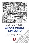 Auscultando il passato: Un medico di oggi visita i Grandi del Rinascimento. E-book. Formato PDF ebook di Massimo Citro Della Riva