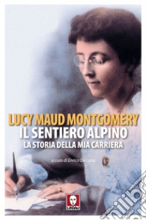 Il sentiero alpino: La storia della mia carriera. E-book. Formato EPUB ebook di Lucy Maud Montgomery