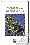 Medioevo fantastico. E-book. Formato EPUB ebook