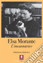 Elsa Morante: L'incantatrice. E-book. Formato EPUB ebook