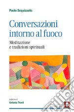 Conversazioni intorno al fuoco: Meditazione e tradizioni spirituali. E-book. Formato EPUB ebook