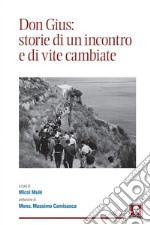 Don Gius: storie di un incontro e di vite cambiate. E-book. Formato PDF