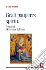 Beati pauperes spiritu: Attualità di Meister Eckhart. E-book. Formato EPUB ebook