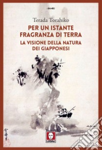 Per un istante fragranza di terra. E-book. Formato EPUB ebook di Torahiko Terada