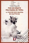 Per un istante fragranza di terra. E-book. Formato EPUB ebook