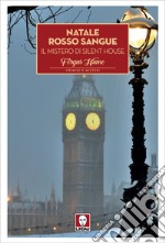 Natale rosso sangue: Il mistero di Silent House. E-book. Formato EPUB ebook