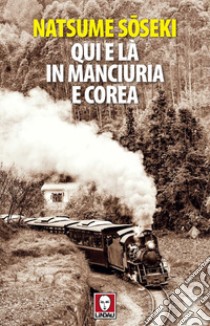 Qui e là in Manciuria e Corea. E-book. Formato EPUB ebook di Natsume Soseki