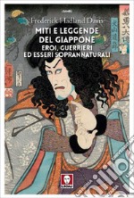 Miti e leggende del Giappone. Eroi, guerrieri ed esseri soprannaturali. E-book. Formato EPUB ebook