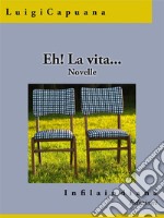 Eh! La vita.... E-book. Formato EPUB ebook