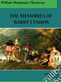 The Memoirs of Barry Lyndon. E-book. Formato Mobipocket ebook di William Makepeace Thackeray 