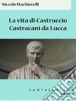 La vita di Castruccio Castracani da Lucca. E-book. Formato EPUB ebook