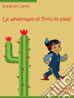 Le avventure di Toro in piedi. E-book. Formato EPUB ebook