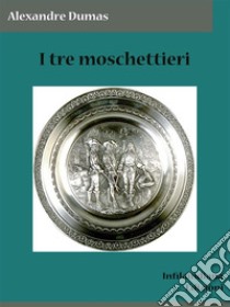 I tre moschettieri. E-book. Formato EPUB ebook di Alexandre Dumas