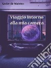 Viaggio intorno alla mia camera. E-book. Formato EPUB ebook