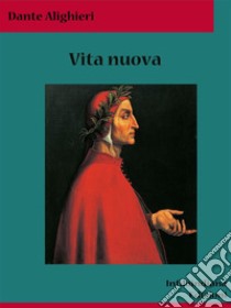 Vita nuova. E-book. Formato EPUB ebook di Dante Alighieri