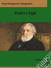 Padri e figli. E-book. Formato EPUB ebook di Ivan Sergeevic Turgenev