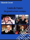 Louis de Funès.Un grand acteur comique. E-book. Formato EPUB ebook