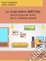 Lo scacchiere dell&apos;odioGiochi di piccole menti che si credevano grandi. E-book. Formato EPUB ebook