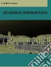 Di morte improvvisa. E-book. Formato EPUB ebook di Carla Cesaro