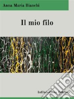 Il mio filo. E-book. Formato EPUB ebook