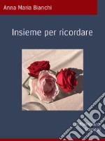 Insieme per ricordare. E-book. Formato EPUB ebook