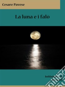 La luna e i falò. E-book. Formato EPUB ebook di Cesare Pavese