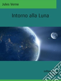 Intorno alla Luna. E-book. Formato EPUB ebook di Jules Verne