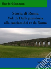 Storia di RomaVolume I. E-book. Formato EPUB ebook di Theodor Mommsen