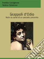 Grappoli d&apos;OdioNote su carta di un passato presente. E-book. Formato EPUB ebook