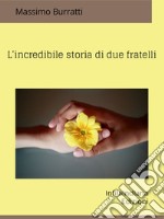 L&apos;incredibile storia di due fratelli. E-book. Formato EPUB ebook