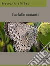 Farfalle mutanti. E-book. Formato EPUB ebook di Francesca Erriu Di Tucci