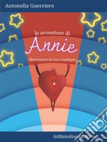 Le avventure di Annie. E-book. Formato EPUB ebook di Antonella Guerriero