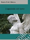 L&apos;apostolo del bene. E-book. Formato EPUB ebook