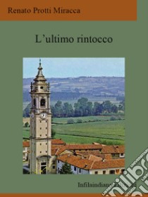 L'ultimo rintocco. E-book. Formato EPUB ebook di Renato Protti Miracca